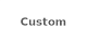 Custom