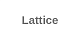 Lattice